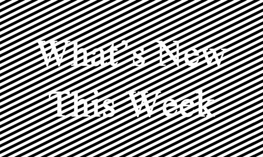 What’s New This Week