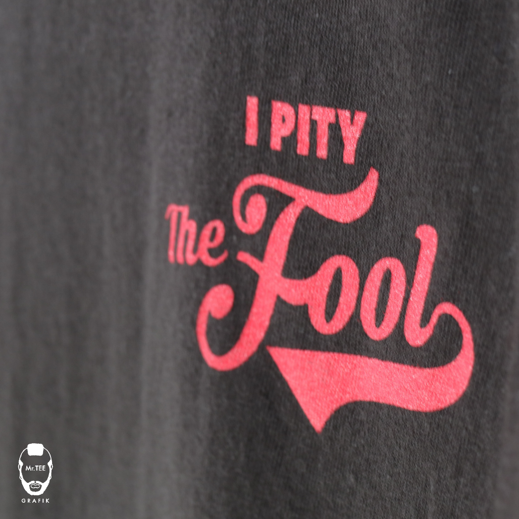 『I Pity the Fool』Grafik Tee