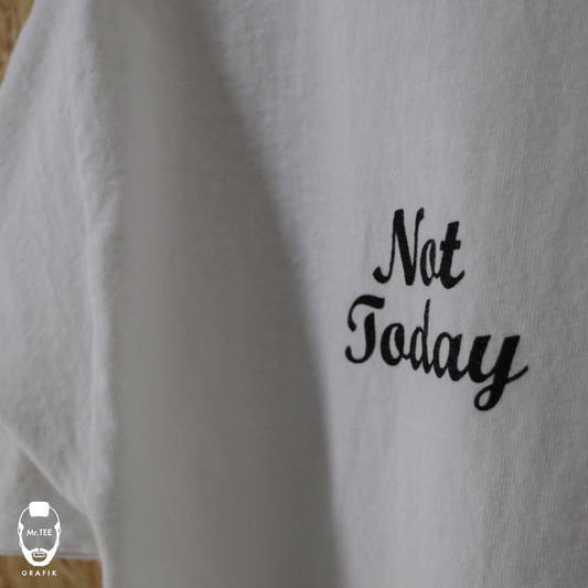 『Not Today』Grafik Tee
